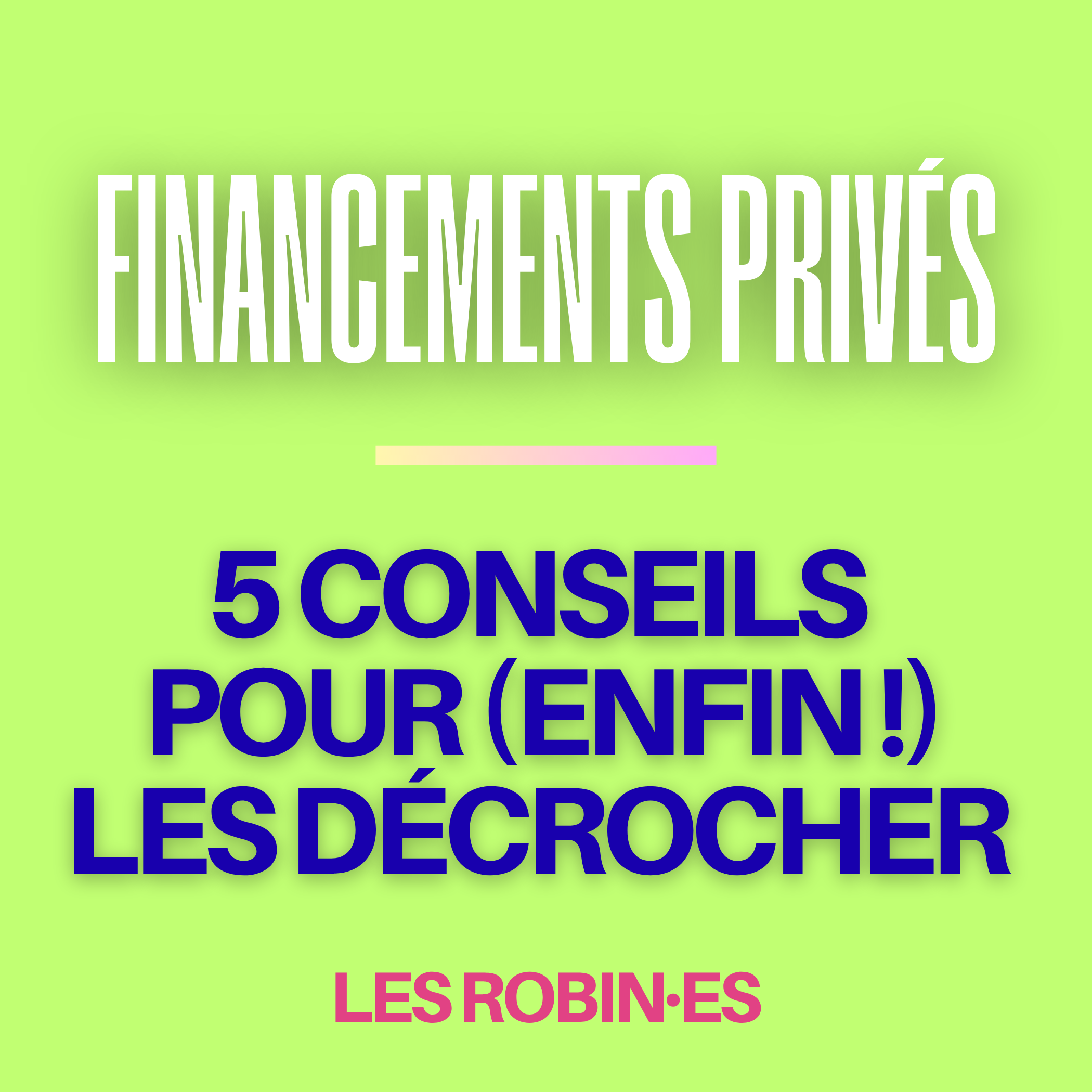 5 conseils pour décrocher un financement privé - Podcast Les Robines